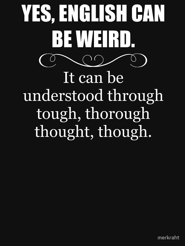 English Can Be Weird - English Teacher Appreciation - Funny Gift Ideas for English Language Teachers by merkraht