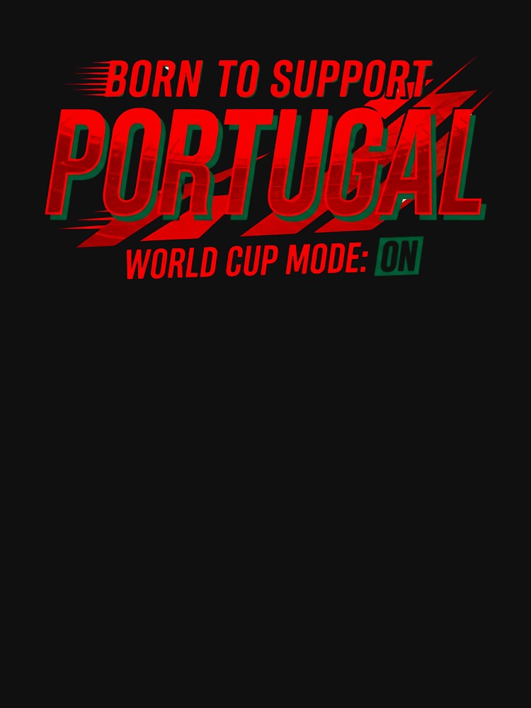 Born To Support Portugal World Cup Mode On Shirt | Portugal Soccer Fan Tee 2026.png by rebuZZ-Apparels-The Minimalistic Buzz