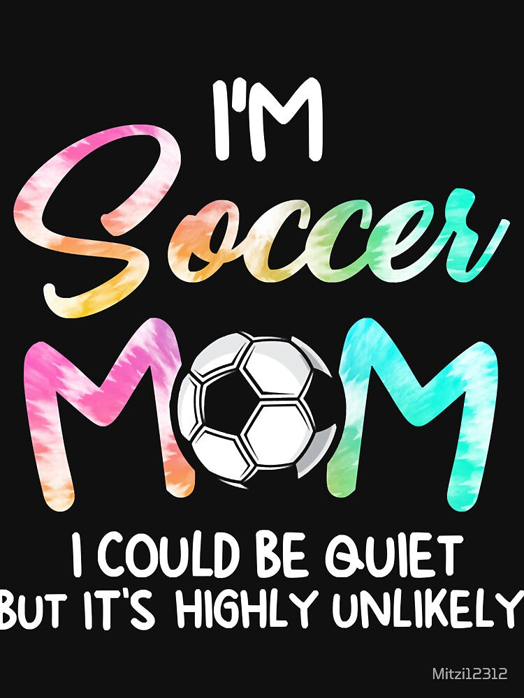 I'm Soccer Mom I could be quiet Soccerball Soccer by Mitzi12312