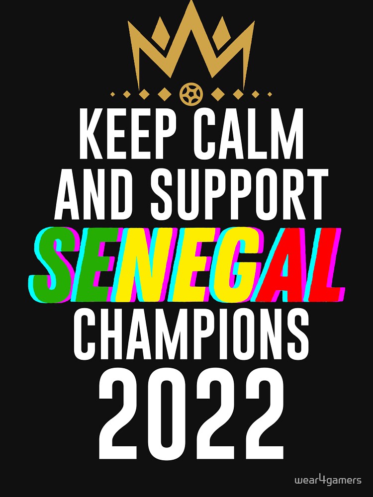 Keep calm and support senegal | senegal team 2022 champions | senegal lover supporter champions 2022 by wear4gamers