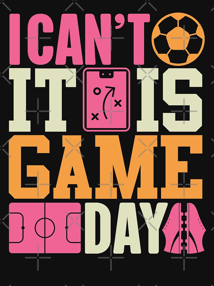 I Can't It's Game Day | Women's Soccer by GravitiTees