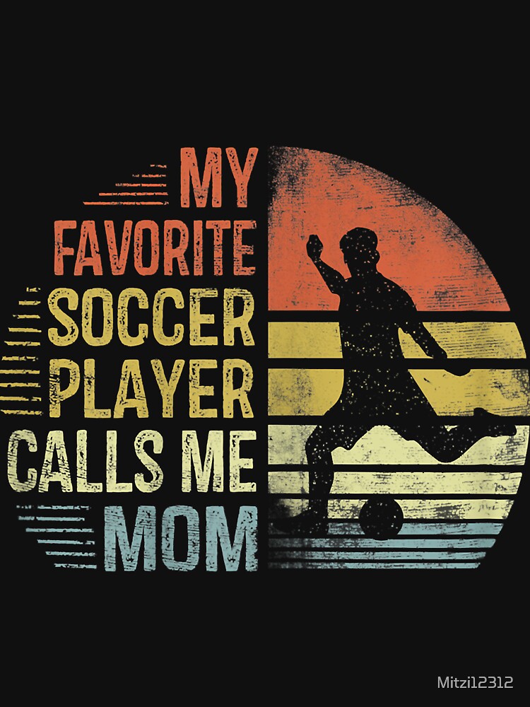 Womens My Favorite Soccer Player Calls Me Mom Shirt Mama Gifts by Mitzi12312