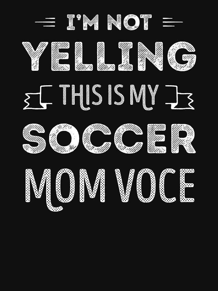 Funny Soccer Mom Voice by WhistleCloset