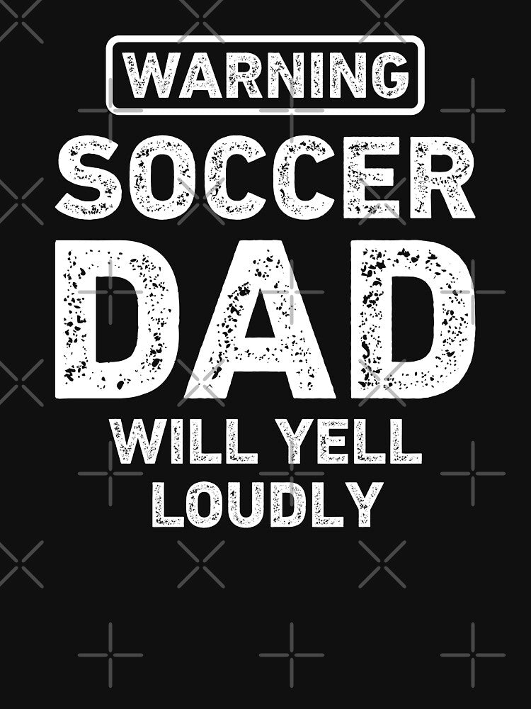 Soccer Dad Will Yell Loudly Funny Soccer Dad by RareBunny