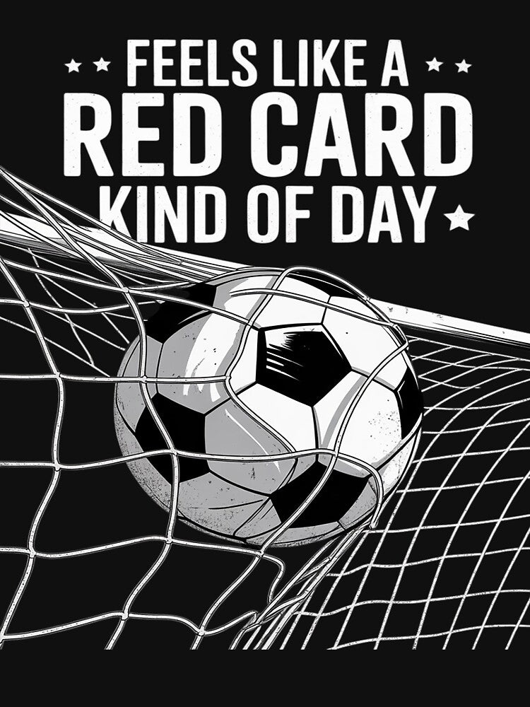 Feels Like a Red Card Kind of Day Soccer by Jadiantukora