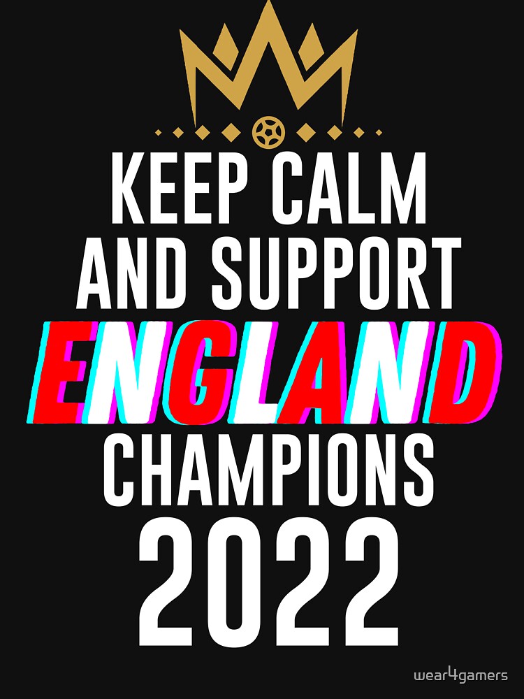 Keep calm and support england | england team 2022 champions | england its coming home by wear4gamers