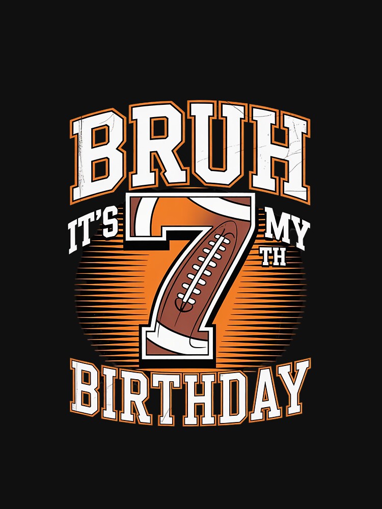 Bruh It's My 7th Birthday 7 Year Old Football Kids by EllinoKlemo