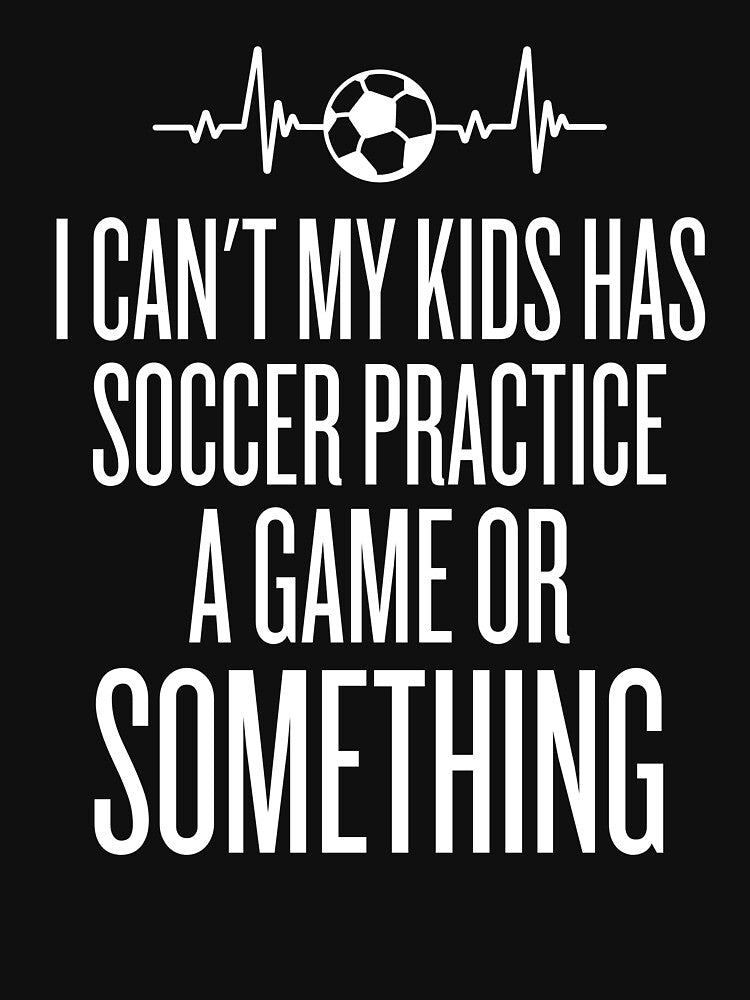 I can't my kid has Soccer Practice Shirt Funny Mothers by SlocifieShop