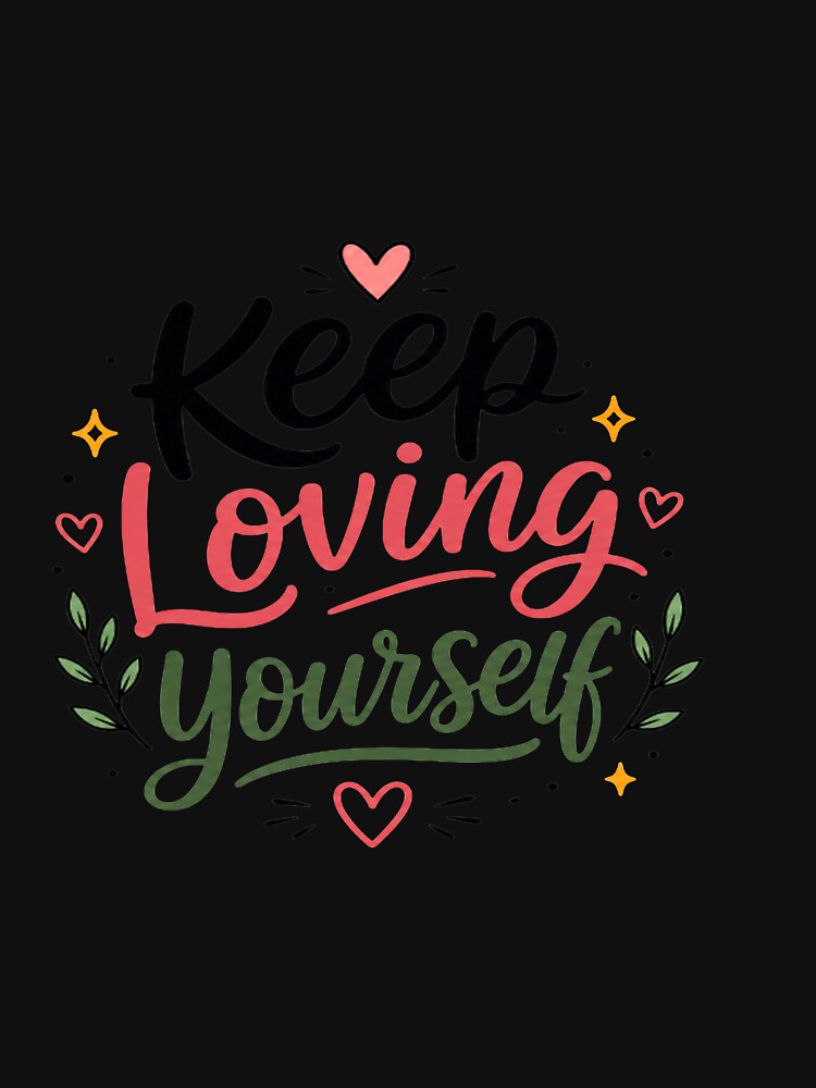 Keep Loving Yourself Typography | Self Love Motivational Quote | Positive Affirmation Design by Lovestickerco