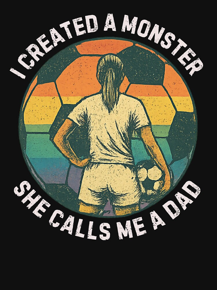 I Created a Monster She Calls Me a Dad Vintage Soccer Father Quote by flagylART