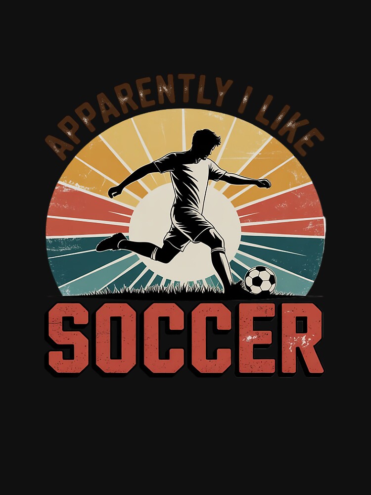 Apparently I Like Soccer Season Funny Game Day by LinlinsDemons