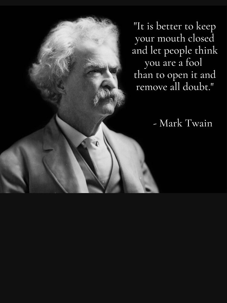 Mark Twain on keeping your mouth closed by PopGoesDaWeazel