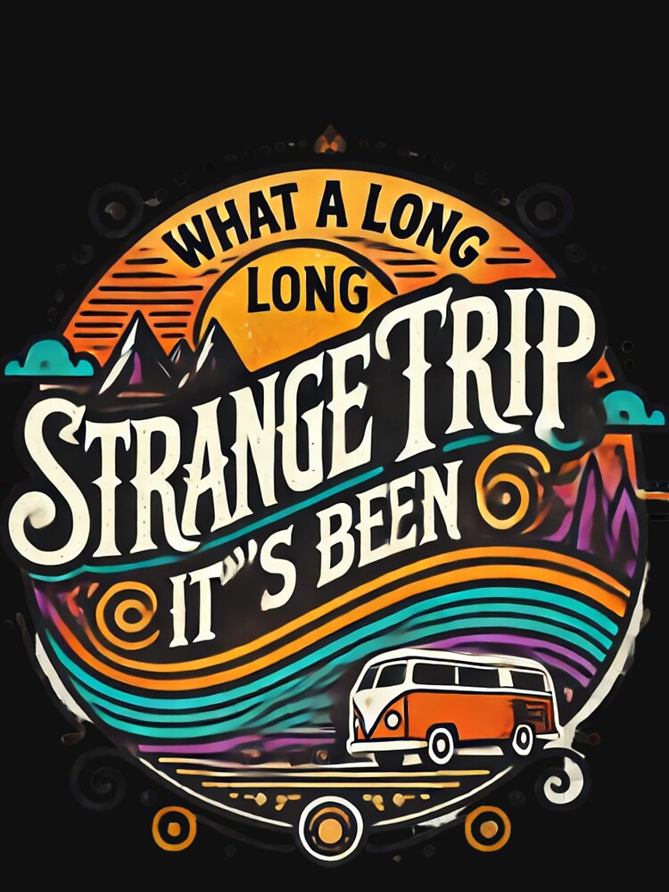 what a long strange trip it's been shirt travel tee camping tee hippie by Otmanestickers