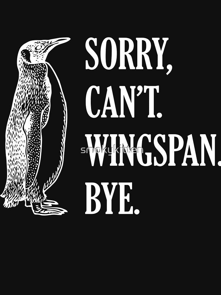 Sorry Can't Wingspan Bye Penguin (White) by smokykitten