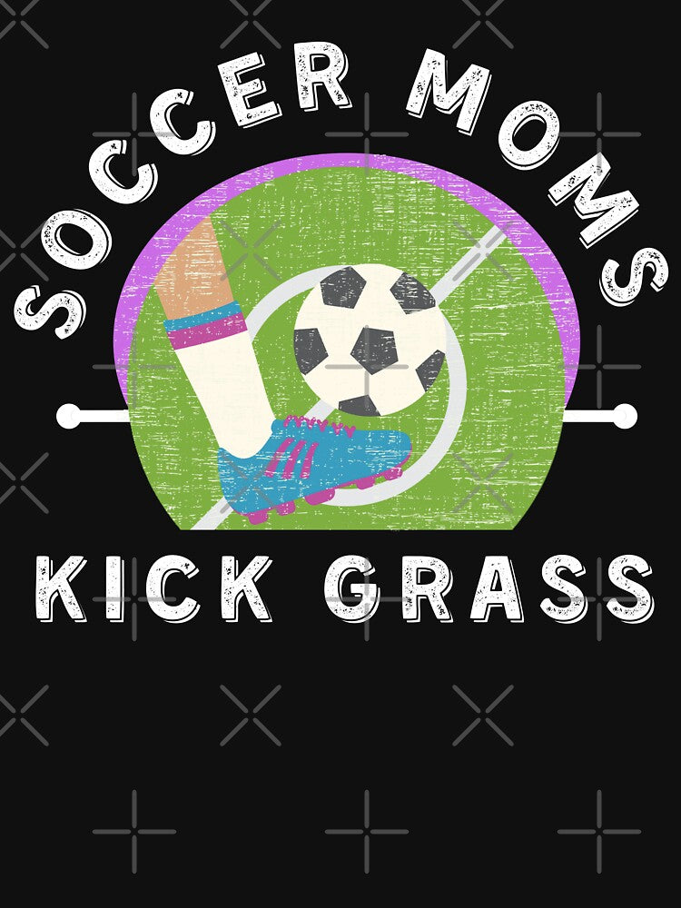 Funny Soccer Mom/Soccer Moms Kick Grass by Designs By YL