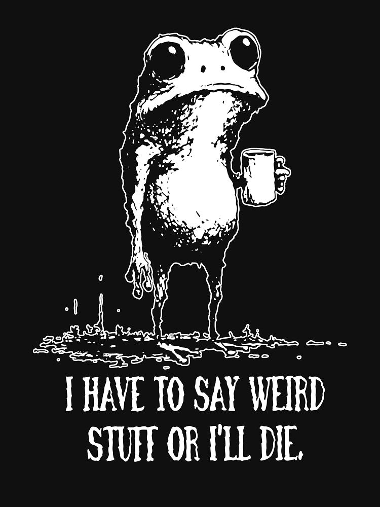 I Have to Say Weird Stuff or I’ll Die by Ezra Varley
