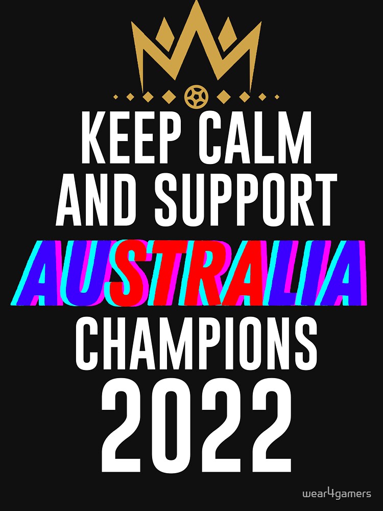 Keep calm and support Australia | Australia soccer team 2022 champions | Australia soccer team qatar by wear4gamers