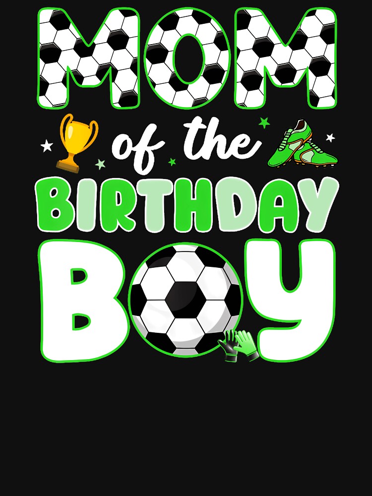 Mom Of The Birthday Boy Soccer Mother Football Celebration by AmaXONIC