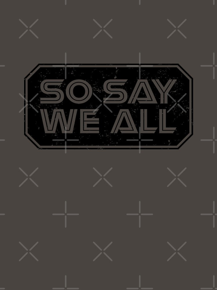 So Say We All (Black) by danchampagne