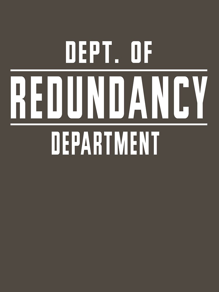 Department of Redundancy Department by artack