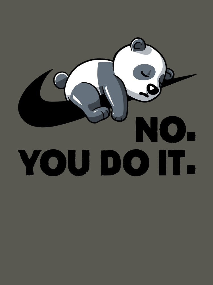 No You Do It - Funny Lazy Panda Gift by koalateess