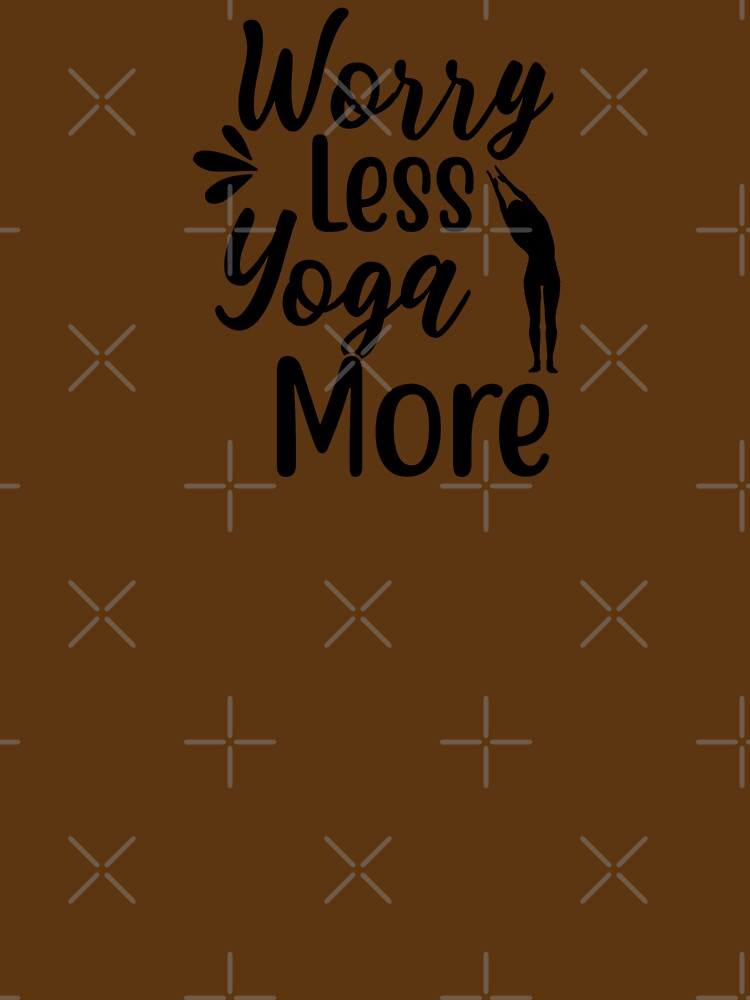 Yoga Sayings Worry Less Yoga More Motivational Quote by SoccaTamam