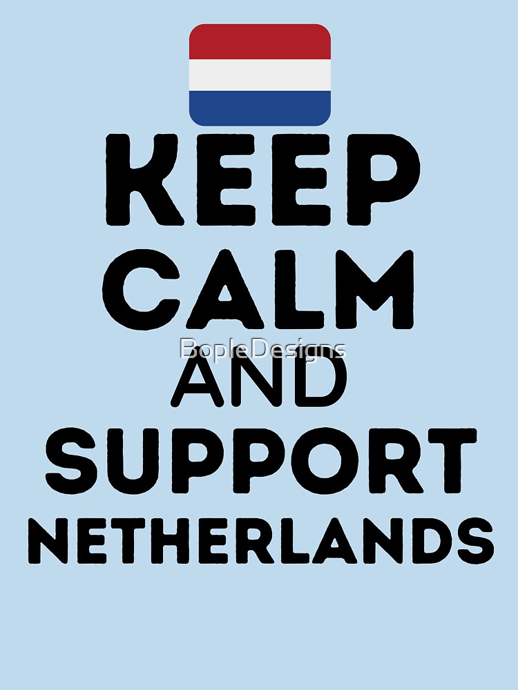 Keep Calm And Support Netherlands | World Cup by BopleDesigns