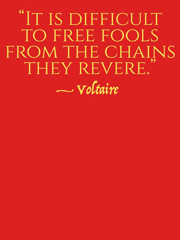 Voltaire quote Fools & Chains by RedPillPatriot