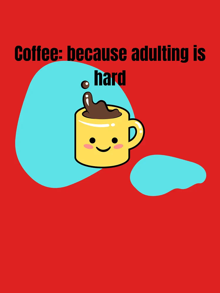 "Because Adulting Is Hard" Funny Coffee Mug – Relatable Gift for Adults, Students & Tired Humans Classic T-Shirt