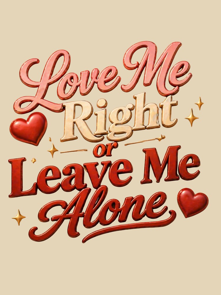 Love Me Right Leave Me Alone Quote by JagrDesigns