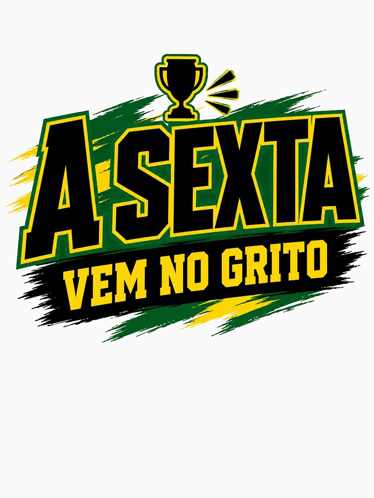 Brazilian Football Shirt – A Sexta Vem No Grito by POD DYNASTY | Original Print On Demand T-Shirt Graphics