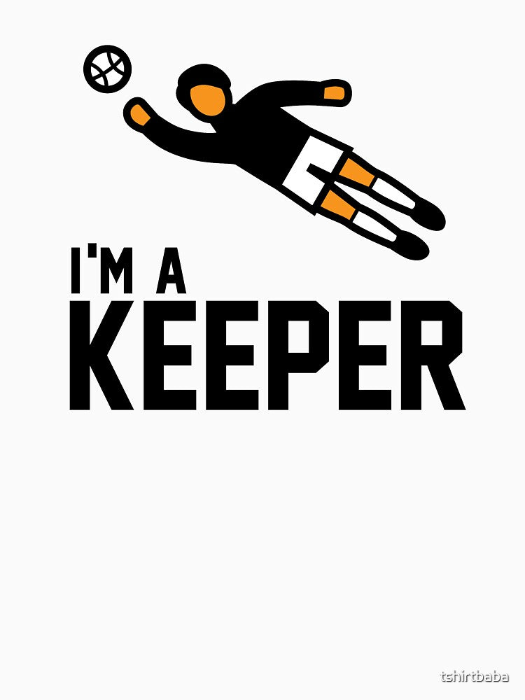 Im a keeper tshirt for soccer fans by tshirtbaba