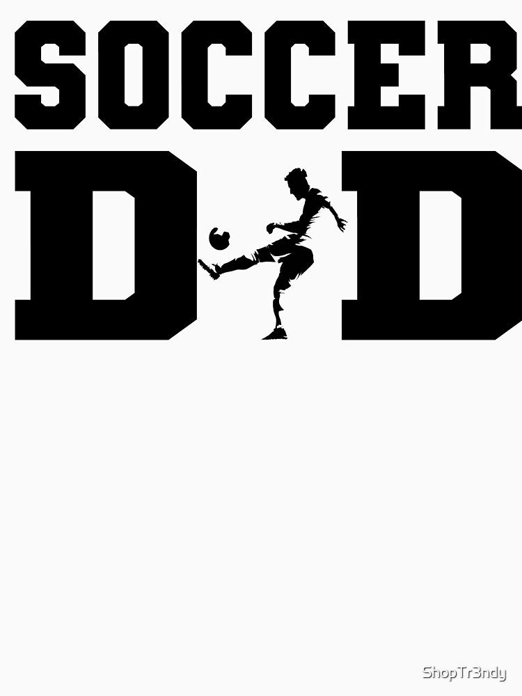 Soccer Dad by ShopTr3ndy