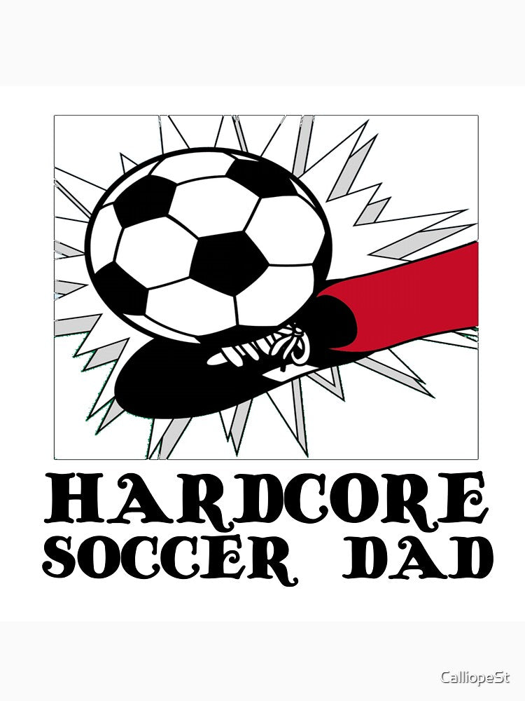 HARDCORE SOCCER DAD by CalliopeSt