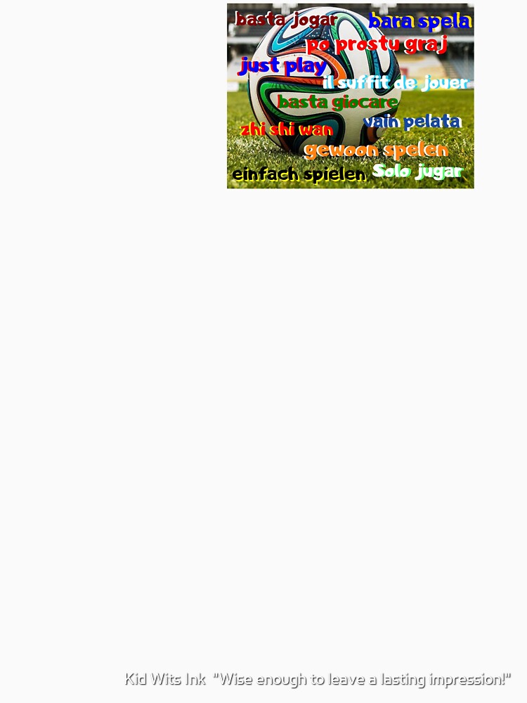 "Just Play" Multilingual Soccer by Kid Wits Ink  "Wise enough to leave a lasting impression!"