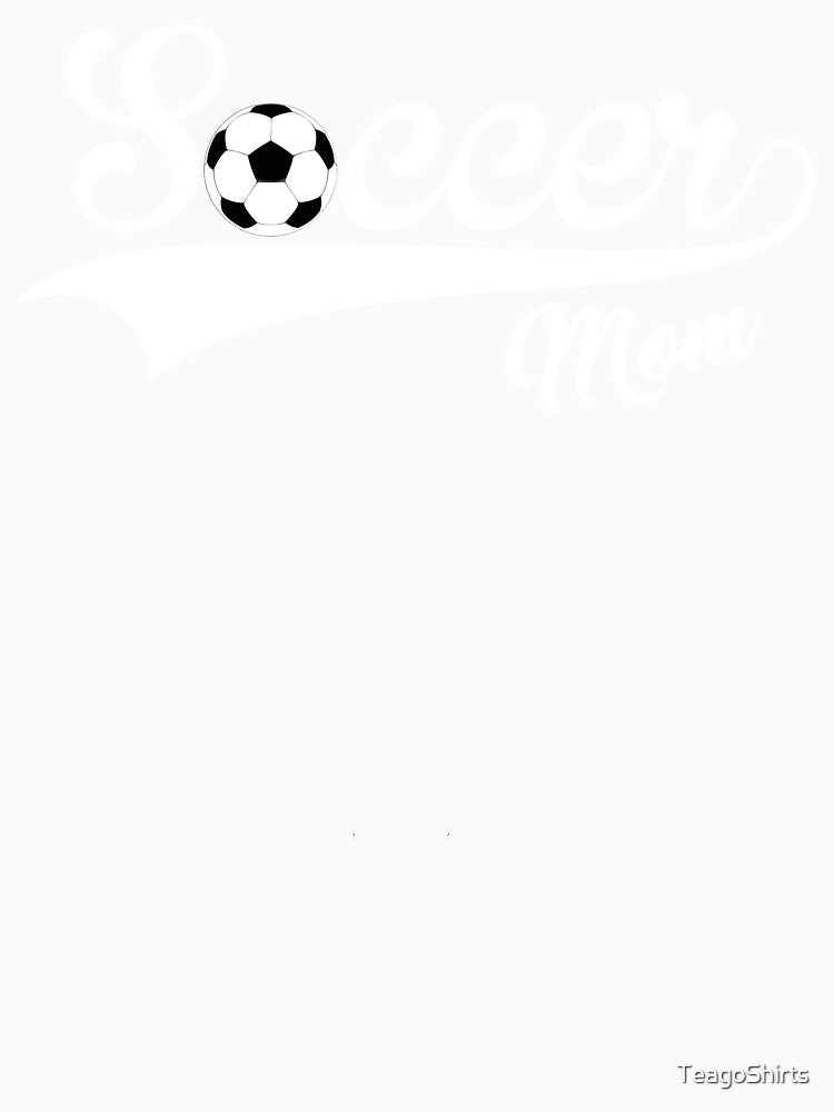 Soccer Mom Gift for the Soccer Mother by TeagoShirts