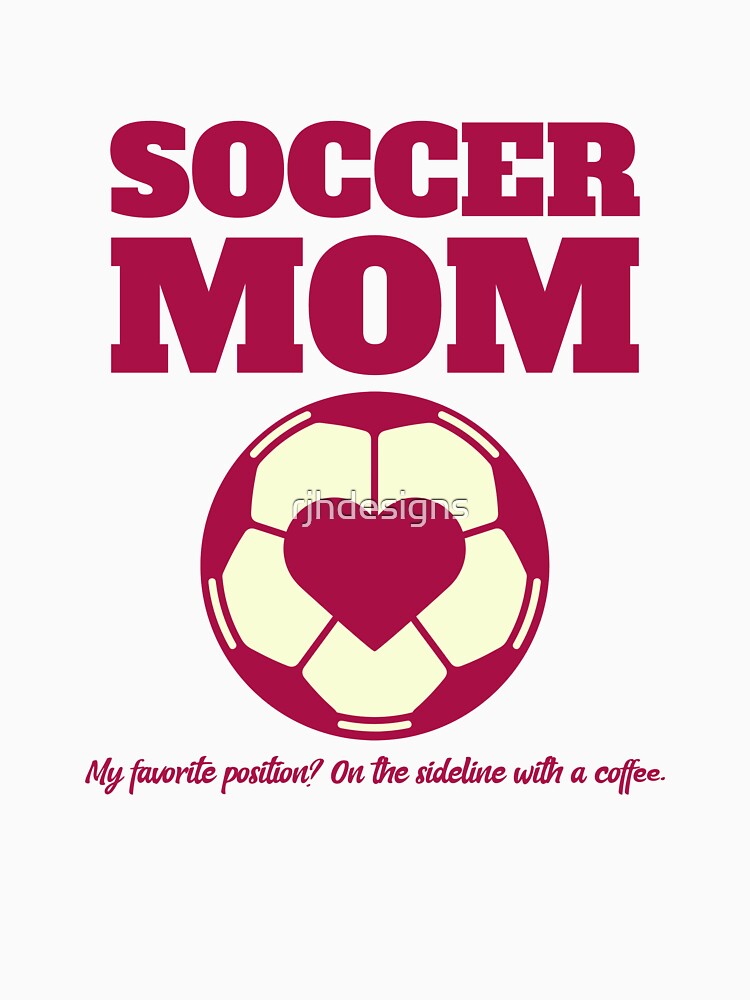 Soccer Mom Favorite Position T-Shirt by rjhdesigns