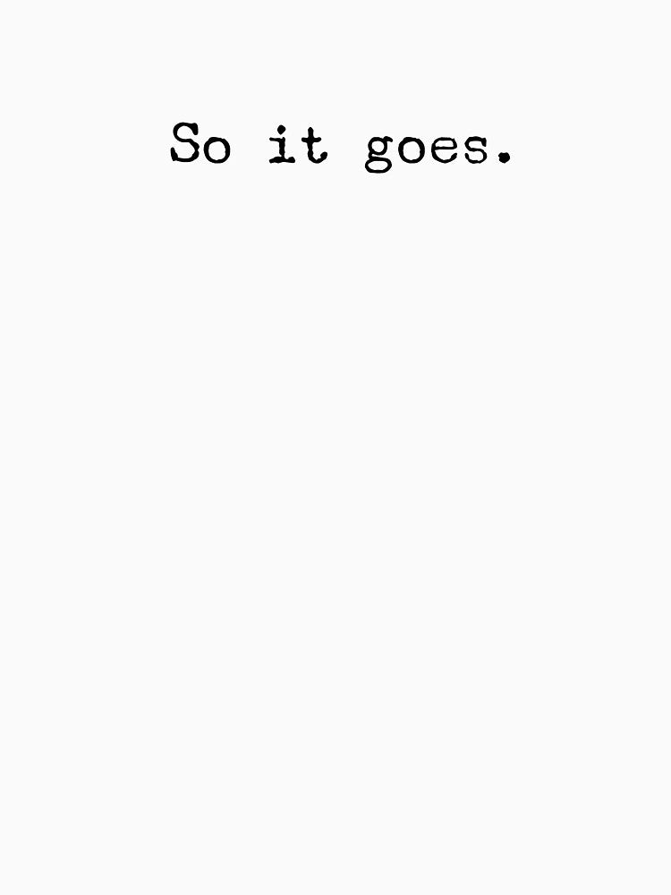 So it goes, Vonnegut quote by Katelynn Sortino