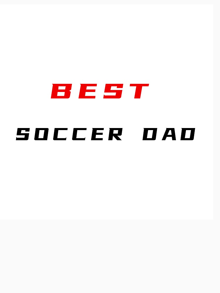 Best Soccer Dad T-Shirt – Father's Day Gift for Soccer Fan | Uncle Jichuan by Uncle-Jichuan