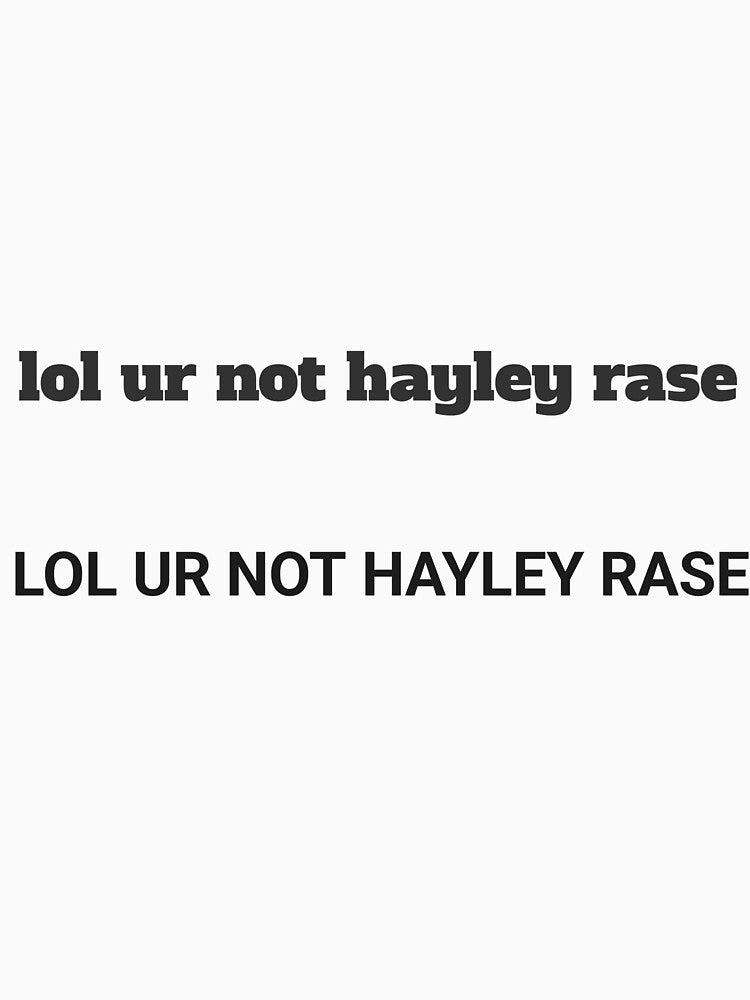 lol ur not hayley raso Classic T-Shirts by Peroex 101