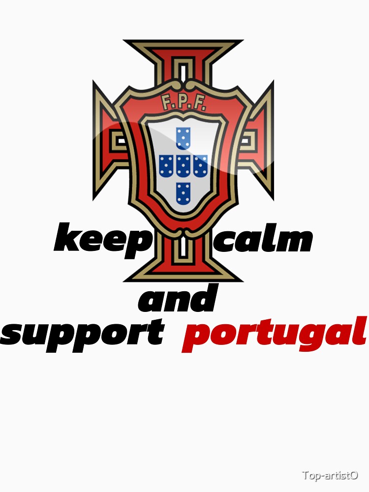 keep calm and support portugal by Top-artistO