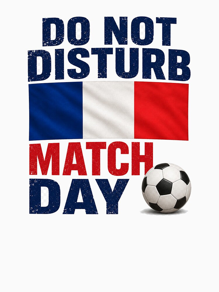 France Do Not Disturb Match Day Football Design by OfficeFighter