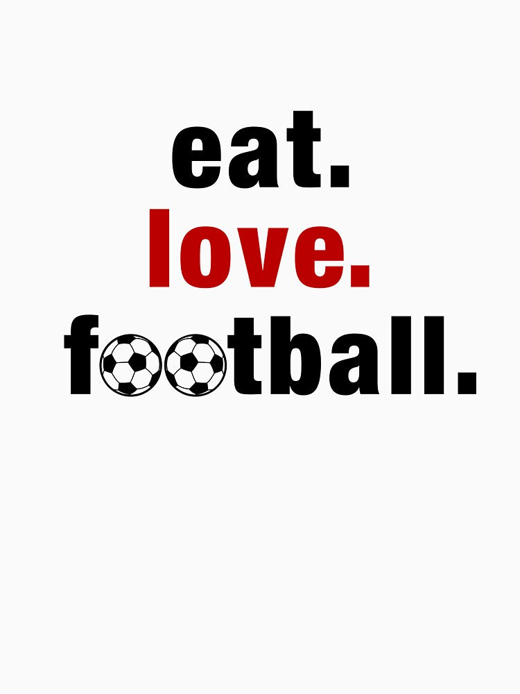 Eat Love Football - Soccer Sport Fan Quote by katemaxi