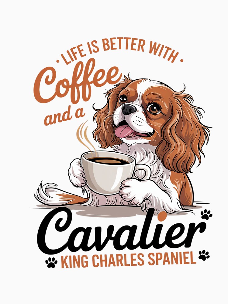 Cavalier King Charles Spaniel Dog Breed Life is Better with by GalaFunny