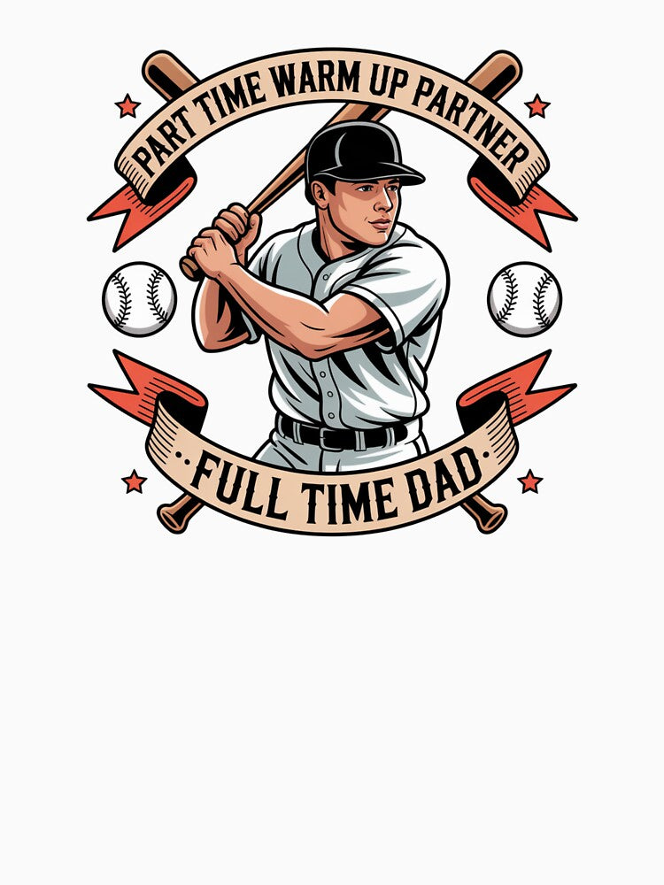 Part Time Warm Up Partner Full Time Dad by Chris-graphics-art