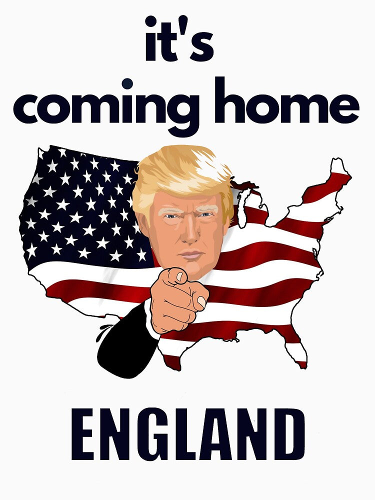It's Coming Home Trump Loves You England by Flirt-Teez