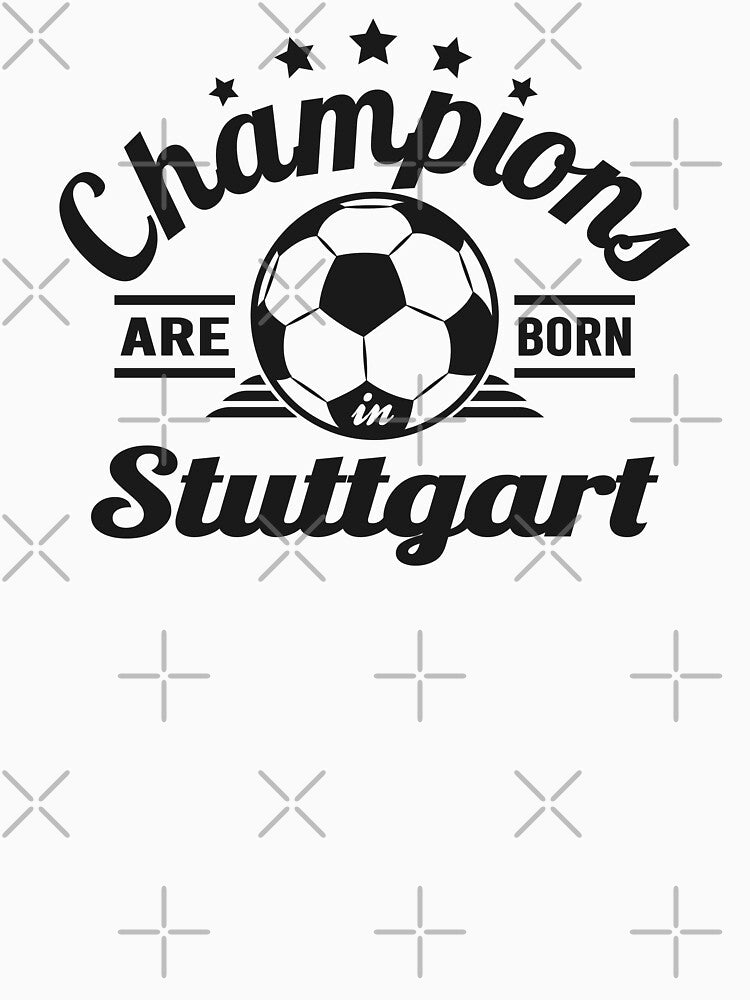 Champions Are Born In Stuttgart , football fans vintage gift by lamjar-art