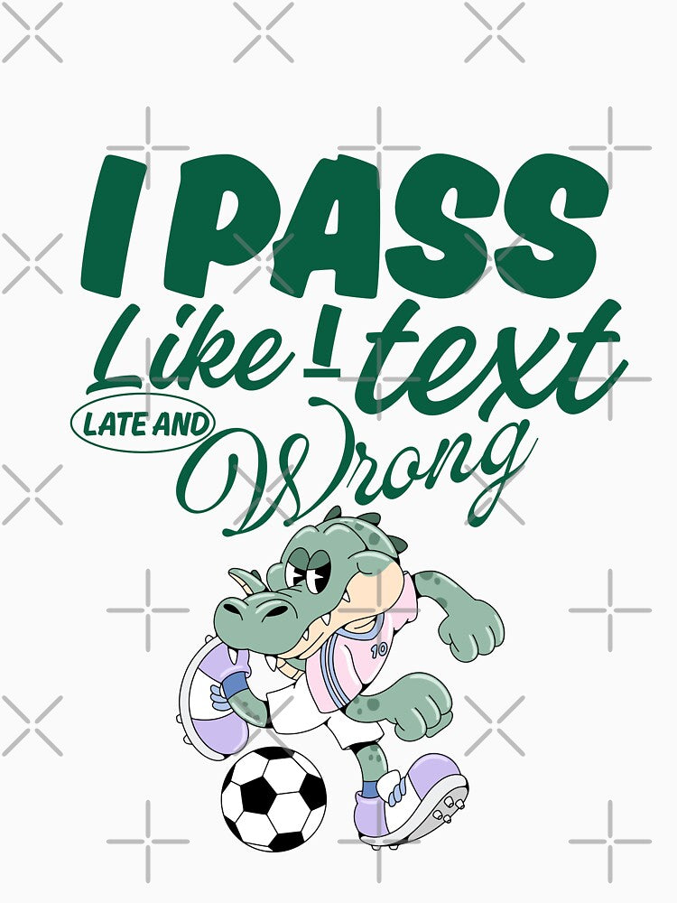 I pass like I text, late and wrong by Peerless-Prime