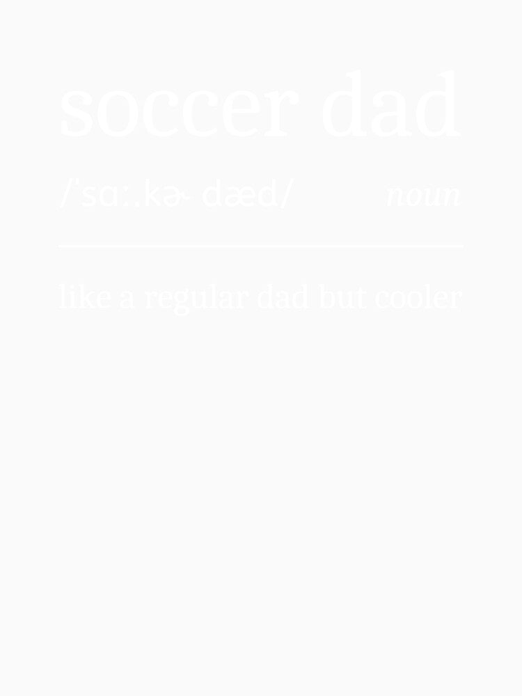 Soccer Dad Definition Funny Sarcastic Soccer Father by StrideSuccess