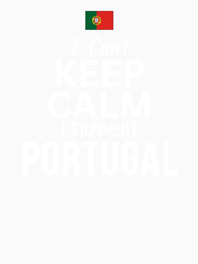 I Can't Keep Calm I Support Portugal by Mhayra